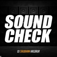 Sound Check 2023 (Full Vibration Mix) Dj Shubham Haldaur .mp3