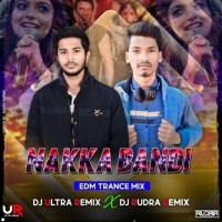 Nakaa Bandi (Edm X Trance Mix) DJ Ultra Remix X DJ Rudra Remix.mp3