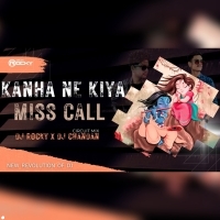 KANHA NE KIYA MISS CALL (CIRCUIT MIX) DJ ROCKY X DJ CHANDAN.MP3