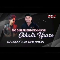 MO GIRLFRIEND DEKHUCHI CHHATA UPARE (TAPORI X EDM MIX) DJ ROCKY X DJ LIPU ANGUL.mp3