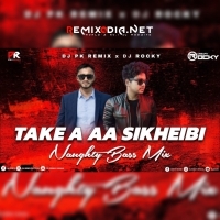 TAKE A AA SIKHEIBI ( NAUGHTY BASS MIX ) DJ ROCKY X DJ PK REMIX.mp3