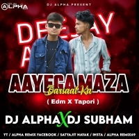 AAYEGA MAZA AB BARSAAT KA ( EDM X TAPORI MIX ) DJ ALPHA X DJ SUBHAM.MP3