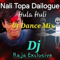 Nali Topa Dailogue Vs Hulahuli (Ut Dance Mix)Dj Raja Kujimahal