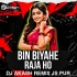 BIN BIYAHE RAJA HO (EDM TRANCE MIX) DJ AKASH REMIX JS PUR