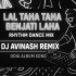LAL TAHA TAHA BENJATI LAHA (DANCE RHYTHM MIX) DJ AVINASH REMIX.
