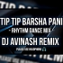 TIP TIP BARSHA PANI (DANCE RHYTHM MIX) DJ AVINASH REMIX 