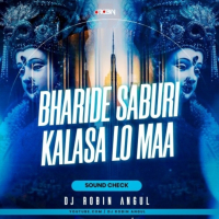 BHARIDE SABURI KALASA LO MAA (SOUND CHECK)DJ ROBIN ANGUL.MP3