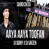 AAYA AAYA TOOFAN (SOUND CHECK) DJ SORRY X DJ SARZEN