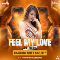 FEEL MY LOVE - SAMBALPURI (EDM X DESI VIBE) - DJ SUBHAM BBSR X DJ FLEXYY.mp3