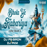 Bhola Ye Kanwariya (Edm Trance Mix) Dj PS-SIRON X Dj PKM.mp3