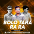 Bolo Tara Rara (Edm Trrot Mix) DJ Tuna Nd DJ Ashish Nd DJ Sourav