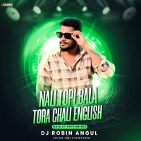 Nali Topi Bala Tora Chali English  ( Odia Ut Rhythm Mix )  Dj Robin Angul.mp3