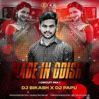 Made In Odisha (Circuit Mix) Dj Bikas Official x Dj Papu Official.mp3