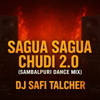 SAGUA SAGUA CHUDI 2.0 (SAMBALPURI DANCE MIX) DJ SAFI TALCHER.mp3