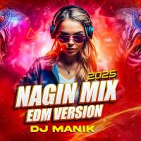 Nagin Mix 2025 (Edm Remix) Dj Manik 2025.mp3
