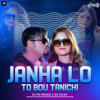 JANHA LO TO BOU TANICHI (DANCE MIX) DJ PK REMIX X DJ VICKY.mp3