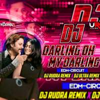 DARLING OH MY DARLING (EDM X CIRCUIT) DJ RUDRA EMPIRE X DJ ULTRA REMIX BBSR.mp3