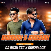 BADSHAH O BADSHAH (EDM TRANCE) DJ RAJU CTC X ODISHA DJS.mp3