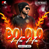 BOLOLO HA HA - CIRCUIT MIX - DJ PK REMIX .mp3