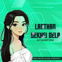LANTHAN DEKHEI DELA (DANCE MIX) DJ SAMBIT EXCLUSIVE.mp3