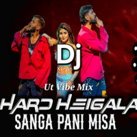 Hard Heigala Sanga (Ut Vibe Remix) Dj Kiran Nayagarh.mp3