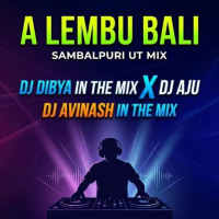 A LEMBU BALI l SAMBALPURI UT MIX l DJ DIBYA X DJ AJU X DJ AVINASH IN THE MIX.mp3