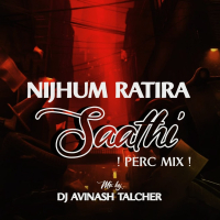 NIJHUM RATIRA SATHI l PERC MIX l DJ AVINASH TALCHER.mp3