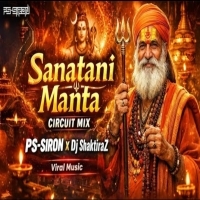 Sanatani Manta (Circuit Mix) Dj PS-SIRON X Dj ShaktiraZ.mp3