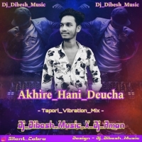 Akhire Hani Deucha ( Tapori Vibration Mix ) Dj Aman X Dj Dibesh Music.mp3