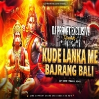 KUDE LANKA ME BAJRANG BALI(EDM DROP X TRANCE REMIX) DJ PRAVAT EXCLUSIVE.mp3