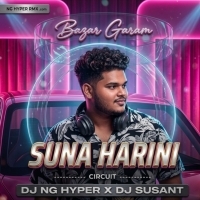 Bazar Garam X Bapa Lo Vs Suna Harini (Edm X Circuit) Dj Ng Hyper Rmx X Dj Sushant.mp3