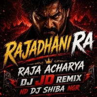 RAJADHANIRA RAJA ACHARYA -DJ JD REMIX ND DJ SHIBA NGR.mp3
