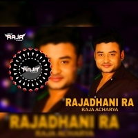 RAJDHANI RA RAJA ACHARYA (UT BASS MIX) DJ RAJA KUJIMAHAL.mp3