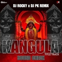 KANGULA (SOUND CHECK) DJ ROCKY x DJ PK REMIX.mp3