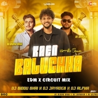 KAEN BALUCHHA (EDM X CIRCUIT MIX) DJ ALPHA X DJ JAYADEB FT. DJ BIDDU BHAI.mp3