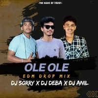 OLE OLE (EDM DROP MIX) DJ SORRY X DJ DEBA X DJ ANIL .mp3