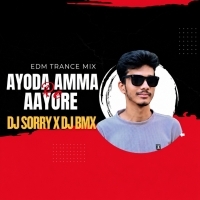 AYODA AMMA AYORE (EDM X TRANCE MIX) DJ SORRY X DJ BMX.mp3