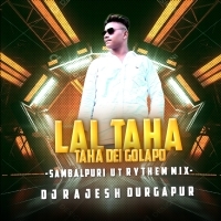 LAL TAHA TAHA DEI GOLAPA (SAMBALPURI UT RYTHEM MIX) DJ RAJESH DURGAPUR.mp3