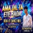 AMA DIL TA ETE BADA (ODIA UT DANCE MIX) DJ ADITYA ANGUL