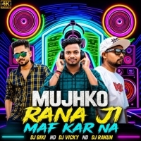 MUJHKO RANAJI MAAF KARNA-DJ BIKI ND DJ RAKUN ND DJ VICKY.mp3