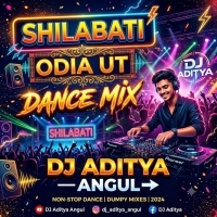 SHILABATI (ODIA UT DANCE MIX) DJ ADITYA  ANGUL.mp3
