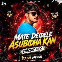MATE DEIDELE ASUBIDHA KAN (CIRCUIT MIX) DJ SM.mp3