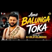 Ame Balunga Toka (Tapori Matal Dance) Dj Raja Kujimahal.mp3