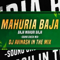 MAHURIA BAJA MAHURI l SOUND CHECK MIX l DJ AVINASH IN THE MIX .mp3