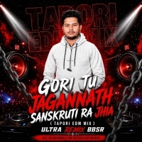 GORI TU JAGANNATHA SANSKRUTI RA JHIA (TAPORI X EDM REMIX) DJ ULTRA BBSR.mp3