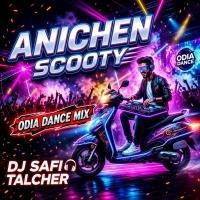 ANICHEN SCOOTY (ODIA DANCE MIX) DJ SAFI TALCHER.mp3