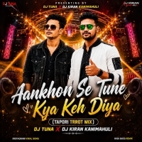 Aankhon Se Tune Kya Keh Diya Hindi (Tapori Trrot Mix) Dj Tuna X Dj Kiran Kanimahuli.mp3