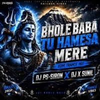 Bhole Baba Tu Hamesha (Edm Trance Mix) Dj PS-SIRON X Dj X Sunil.mp3