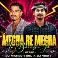 MEGHA RE MEGHA TU BARSI JAA (DANCE RHYTHM) DJ MAHESH DKL ND DJ VICKY.mp3