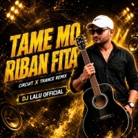 Tame Mo Riban Fita New Instagram Trendig Song (Circuit X Trance Remix) DJ Lalu Official.mp3